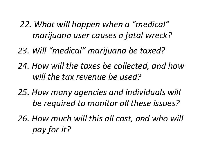 22. What will happen when a “medical” marijuana user causes a fatal wreck? 23.