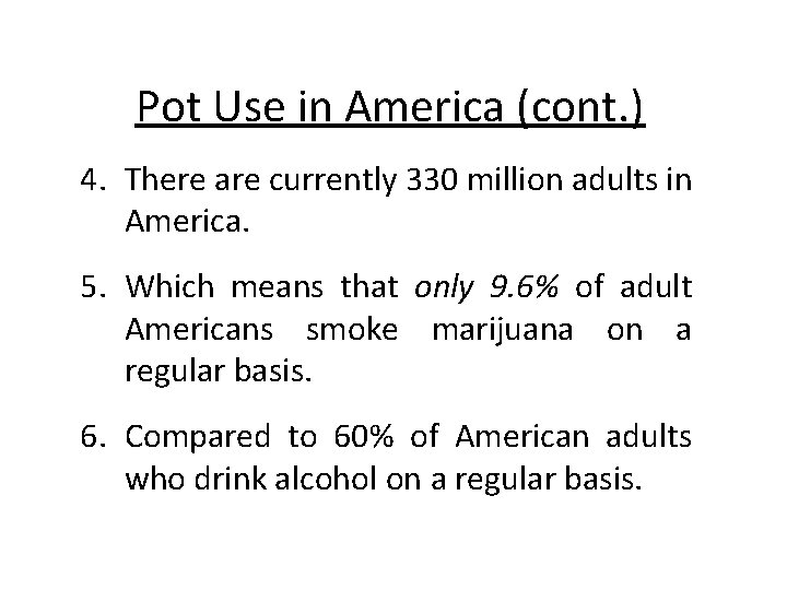 Pot Use in America (cont. ) 4. There are currently 330 million adults in