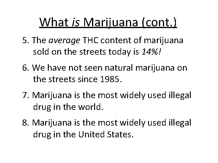 What is Marijuana (cont. ) 5. The average THC content of marijuana sold on