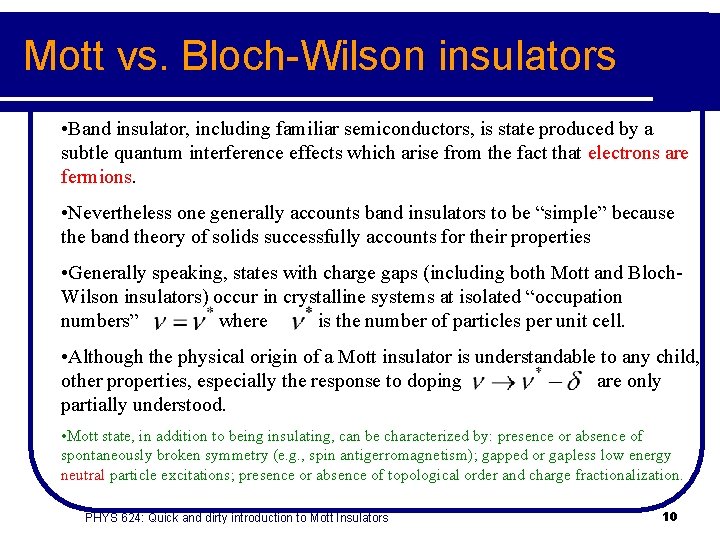 Mott vs. Bloch-Wilson insulators • Band insulator, including familiar semiconductors, is state produced by