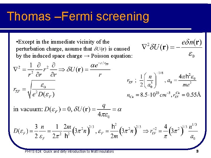 Thomas –Fermi screening • Except in the immediate vicinity of the perturbation charge, assume
