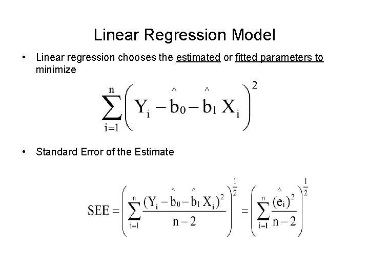 Linear Regression Model • Linear regression chooses the estimated or fitted parameters to minimize