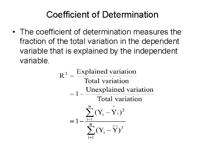 Coefficient of Determination • The coefficient of determination measures the fraction of the total