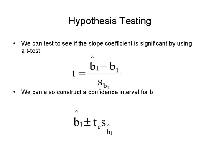 Hypothesis Testing • We can test to see if the slope coefficient is significant