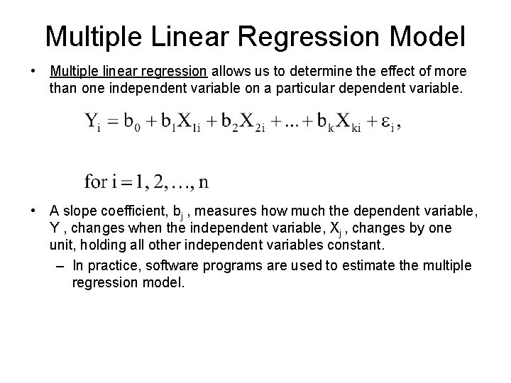 Multiple Linear Regression Model • Multiple linear regression allows us to determine the effect