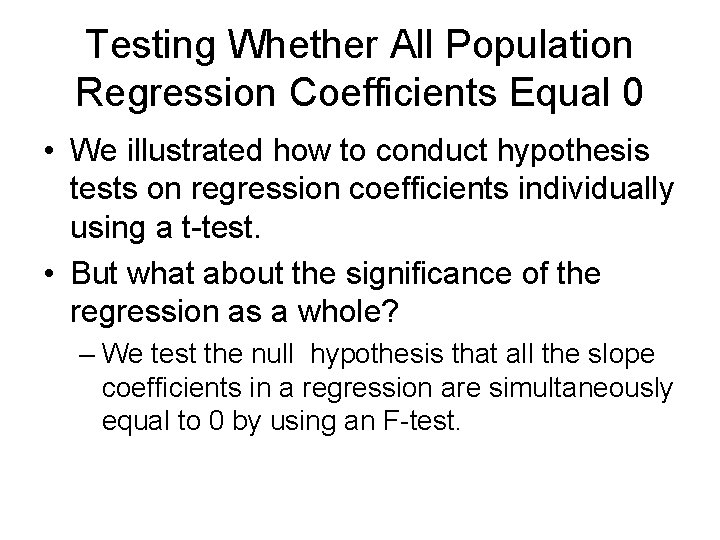 Testing Whether All Population Regression Coefficients Equal 0 • We illustrated how to conduct