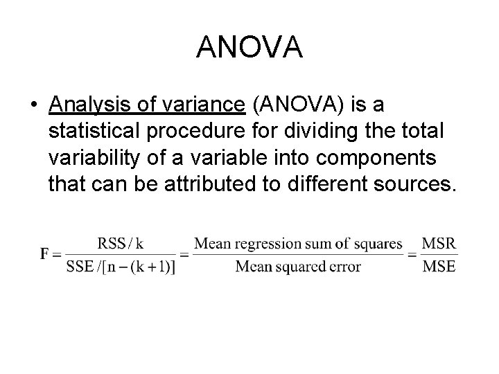 ANOVA • Analysis of variance (ANOVA) is a statistical procedure for dividing the total