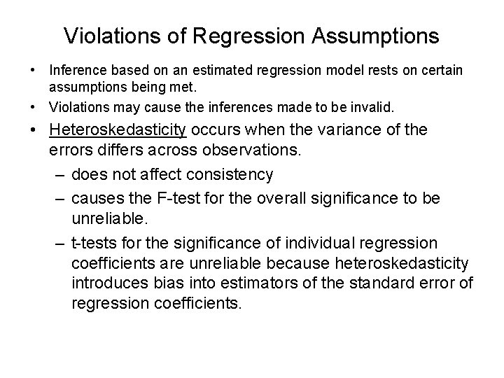 Violations of Regression Assumptions • Inference based on an estimated regression model rests on