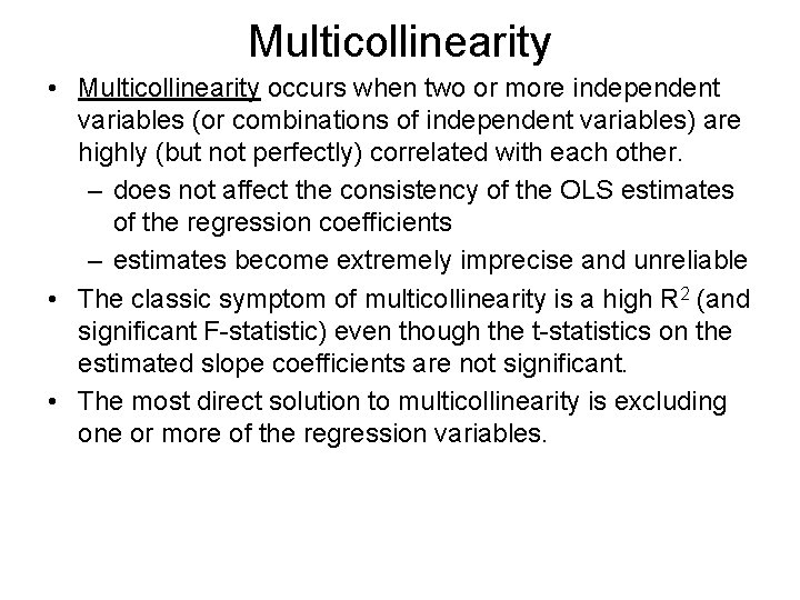 Multicollinearity • Multicollinearity occurs when two or more independent variables (or combinations of independent