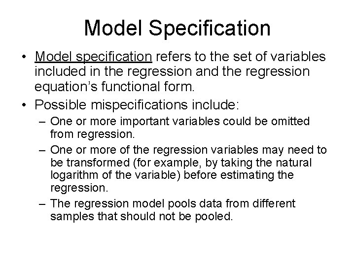 Model Specification • Model specification refers to the set of variables included in the