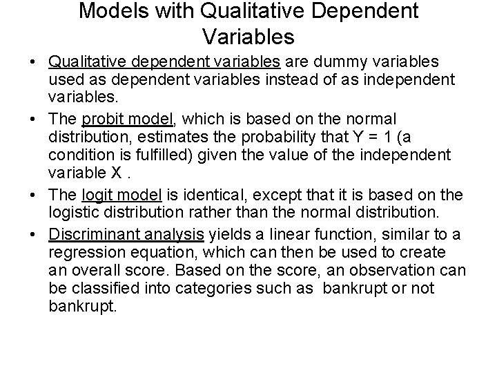 Models with Qualitative Dependent Variables • Qualitative dependent variables are dummy variables used as