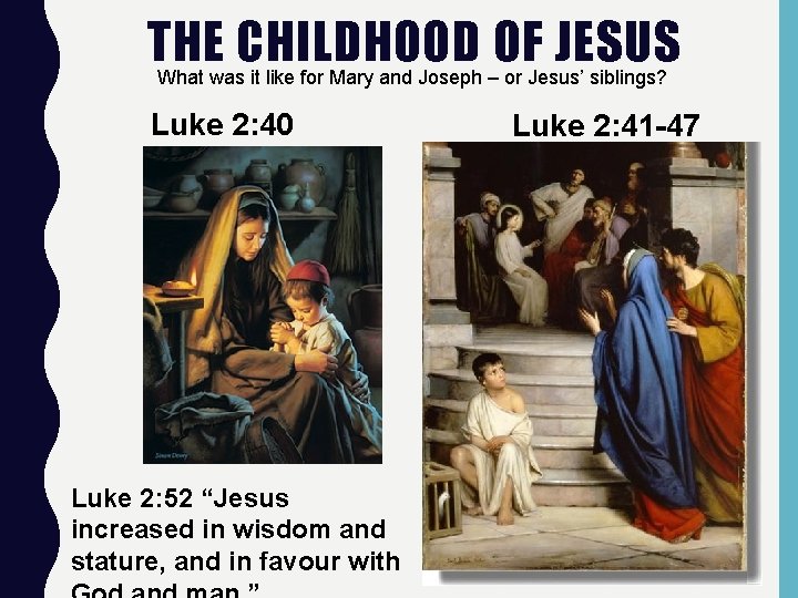 THE CHILDHOOD OF JESUS What was it like for Mary and Joseph – or