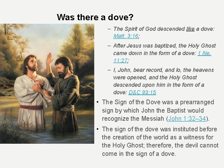 Was there a dove? – The Spirit of God descended like a dove: Matt.