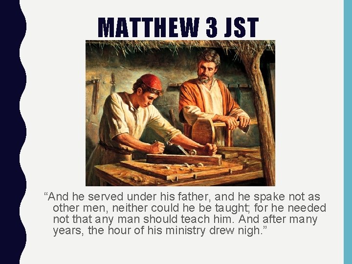 MATTHEW 3 JST “And he served under his father, and he spake not as