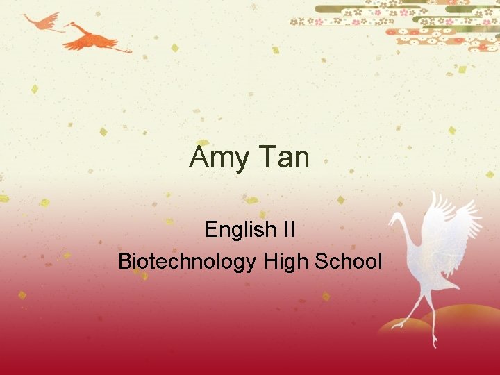 Amy Tan English II Biotechnology High School 