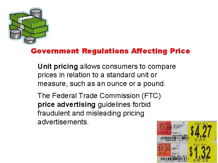 Government Regulations Affecting Price Unit pricing allows consumers to compare prices in relation to
