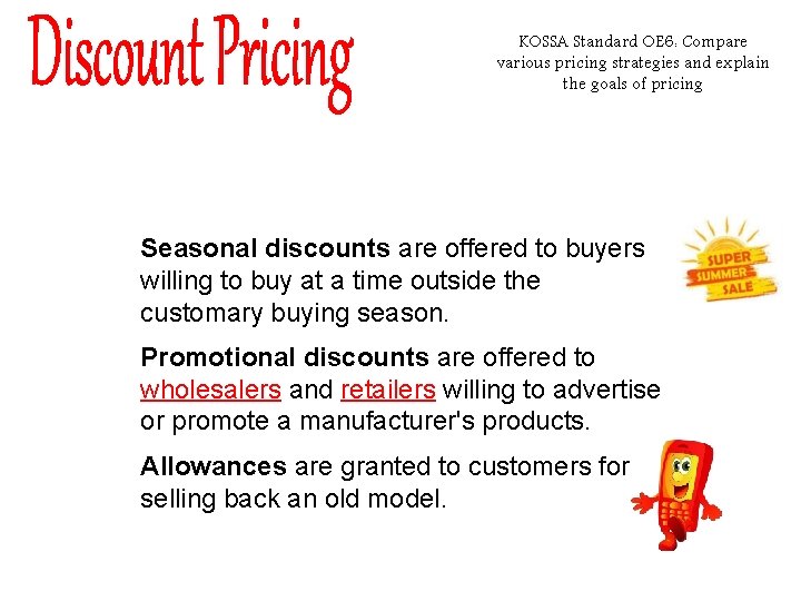 KOSSA Standard OE 6: Compare various pricing strategies and explain the goals of pricing