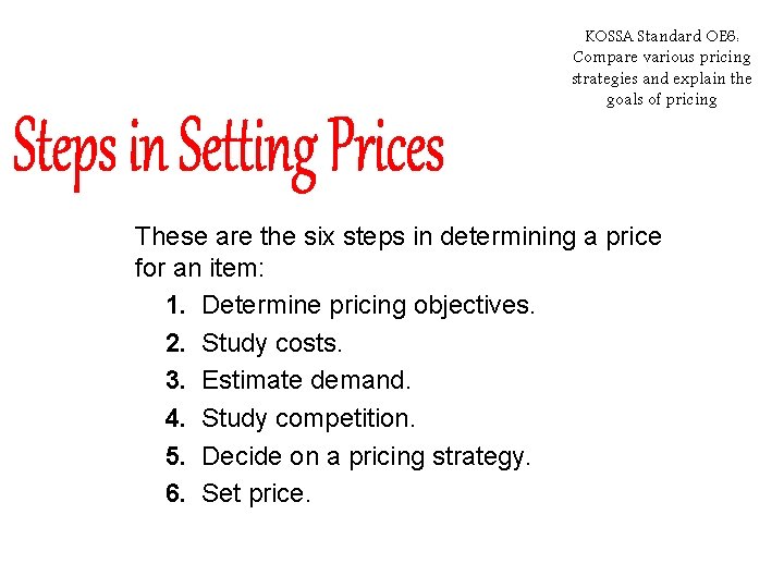 KOSSA Standard OE 6: Compare various pricing strategies and explain the goals of pricing