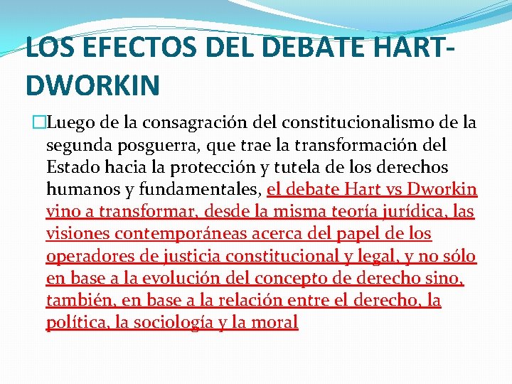 LOS EFECTOS DEL DEBATE HARTDWORKIN �Luego de la consagración del constitucionalismo de la segunda