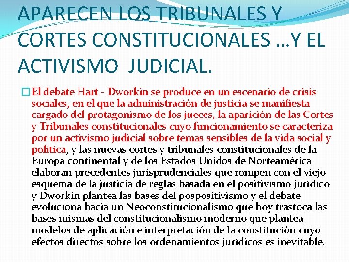APARECEN LOS TRIBUNALES Y CORTES CONSTITUCIONALES …Y EL ACTIVISMO JUDICIAL. �El debate Hart -