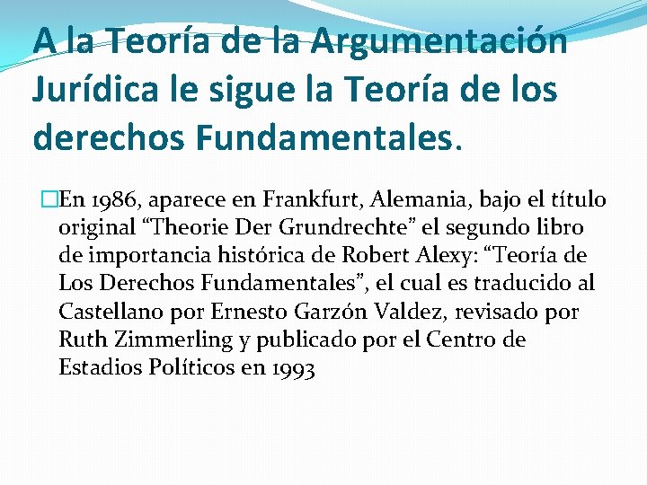 A la Teoría de la Argumentación Jurídica le sigue la Teoría de los derechos