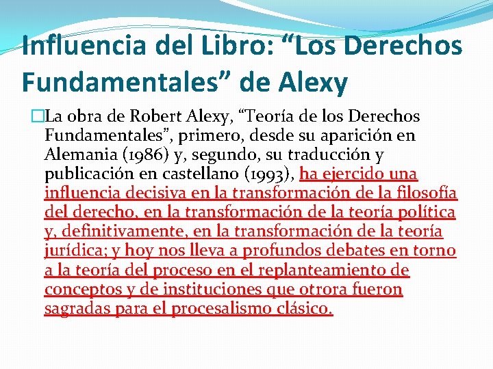 Influencia del Libro: “Los Derechos Fundamentales” de Alexy �La obra de Robert Alexy, “Teoría