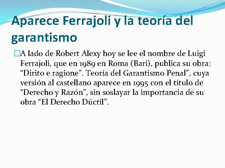 Aparece Ferrajoli y la teoría del garantismo �A lado de Robert Alexy hoy se