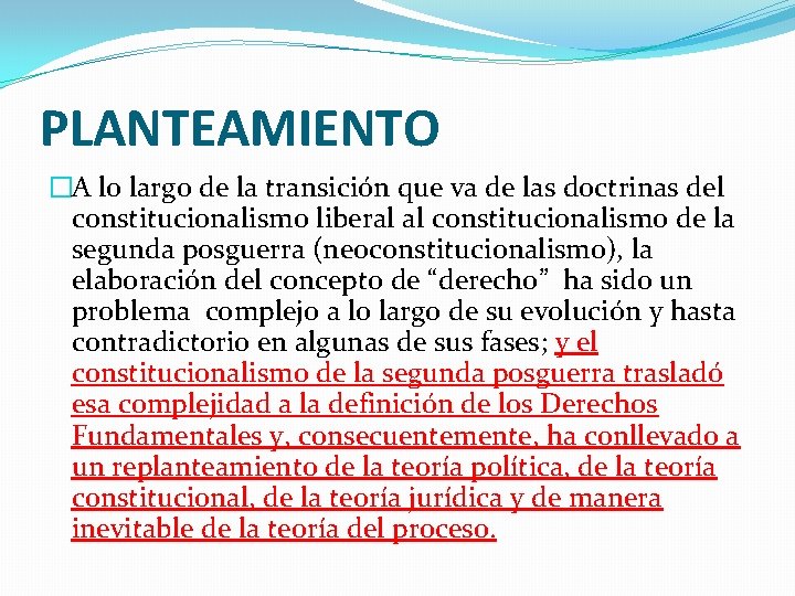 PLANTEAMIENTO �A lo largo de la transición que va de las doctrinas del constitucionalismo