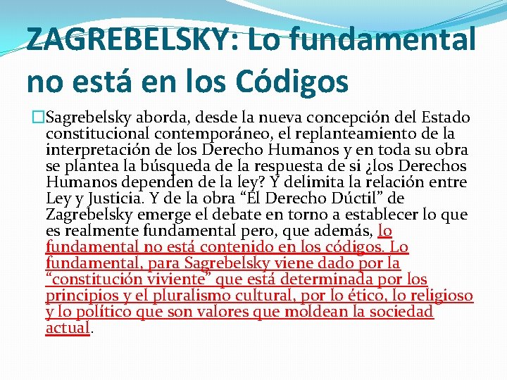 ZAGREBELSKY: Lo fundamental no está en los Códigos �Sagrebelsky aborda, desde la nueva concepción