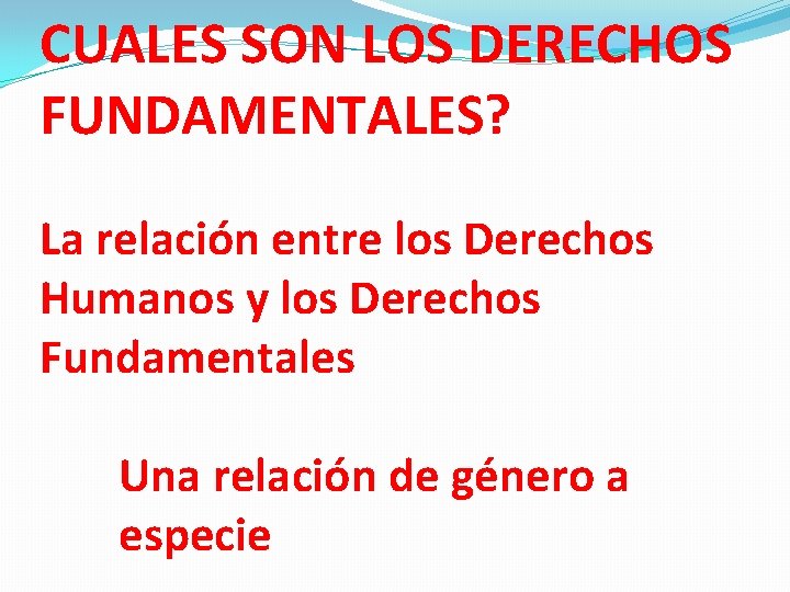 CUALES SON LOS DERECHOS FUNDAMENTALES? La relación entre los Derechos Humanos y los Derechos