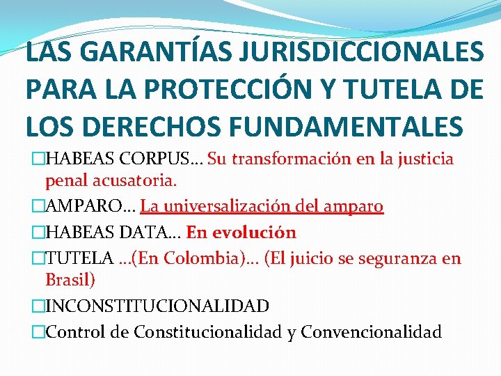 LAS GARANTÍAS JURISDICCIONALES PARA LA PROTECCIÓN Y TUTELA DE LOS DERECHOS FUNDAMENTALES �HABEAS CORPUS…