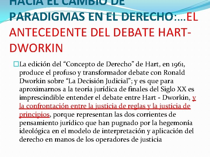 HACIA EL CAMBIO DE PARADIGMAS EN EL DERECHO: …EL ANTECEDENTE DEL DEBATE HARTDWORKIN �La