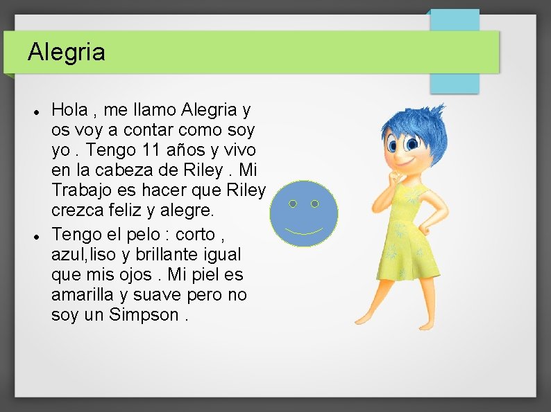 Alegria Hola , me llamo Alegria y os voy a contar como soy yo.
