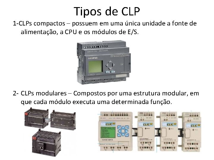 Tipos de CLP 1 -CLPs compactos – possuem em uma única unidade a fonte