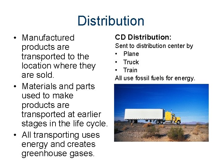 Distribution CD Distribution: • Manufactured Sent to distribution center by products are • Plane