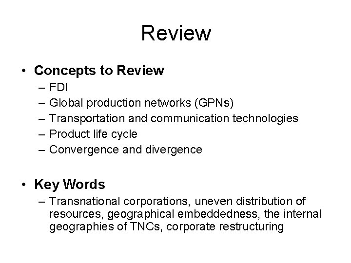 Review • Concepts to Review – – – FDI Global production networks (GPNs) Transportation
