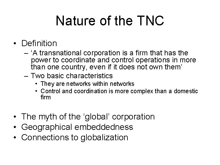 Nature of the TNC • Definition – ‘A transnational corporation is a firm that
