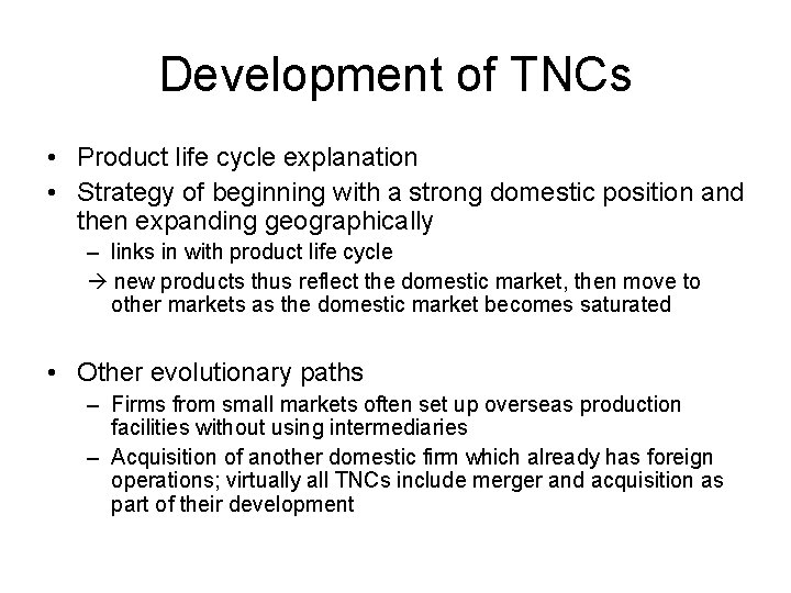 Development of TNCs • Product life cycle explanation • Strategy of beginning with a