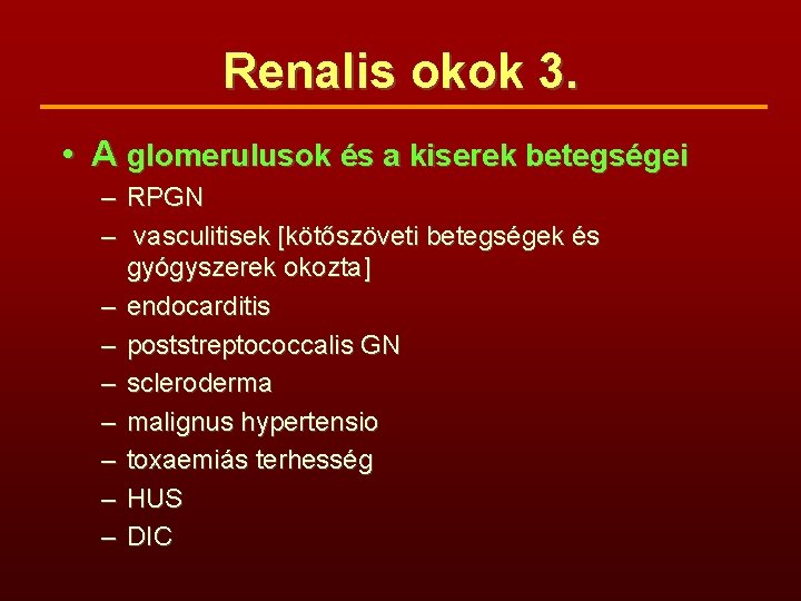 Renalis okok 3. • A glomerulusok és a kiserek betegségei – RPGN – vasculitisek