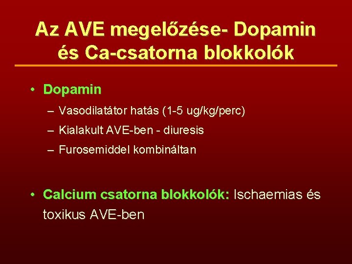 Az AVE megelőzése- Dopamin és Ca-csatorna blokkolók • Dopamin – Vasodilatátor hatás (1 -5