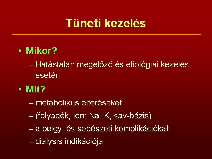 Tüneti kezelés • Mikor? – Hatástalan megelőző és etiológiai kezelés esetén • Mit? –