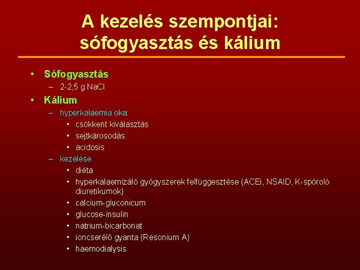 A kezelés szempontjai: sófogyasztás és kálium • Sófogyasztás – 2 -2, 5 g Na.