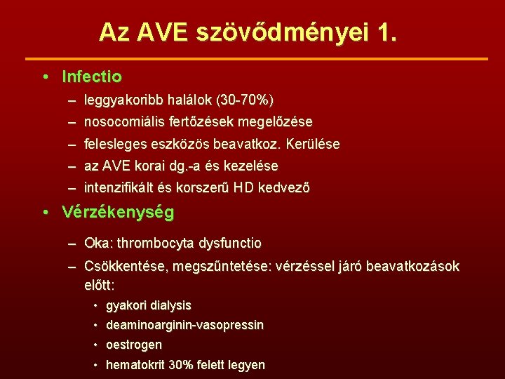 Az AVE szövődményei 1. • Infectio – leggyakoribb halálok (30 -70%) – nosocomiális fertőzések