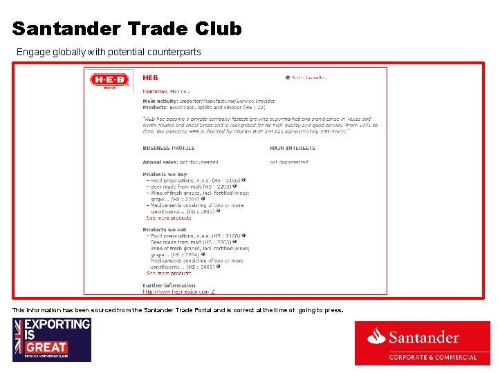 Santander Trade Club Engage globally with potential counterparts This information has been sourced from Santander Trade Club Engage globally with potential counterparts This information has been sourced from