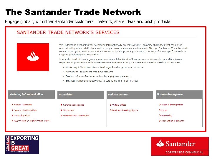 The Santander Trade Network Engage globally with other Santander customers - network, share ideas The Santander Trade Network Engage globally with other Santander customers - network, share ideas