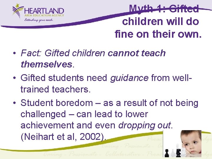 Myth 1: Gifted children will do fine on their own. • Fact: Gifted children