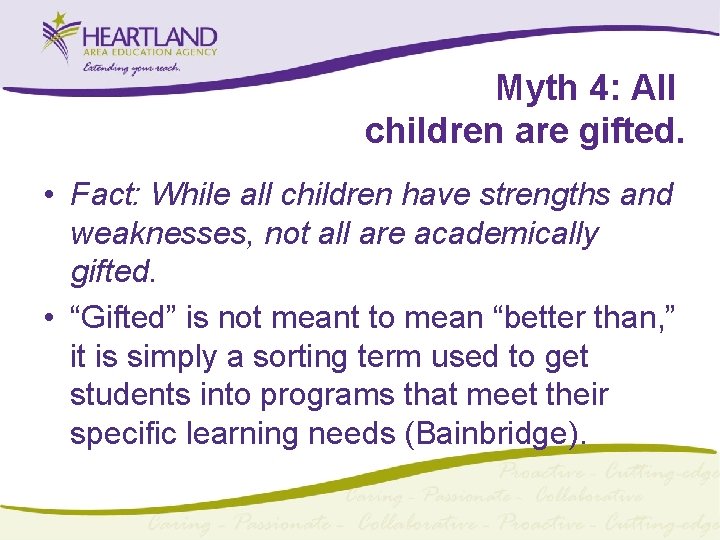 Myth 4: All children are gifted. • Fact: While all children have strengths and