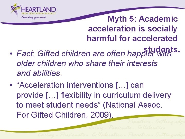 Myth 5: Academic acceleration is socially harmful for accelerated students. • Fact: Gifted children