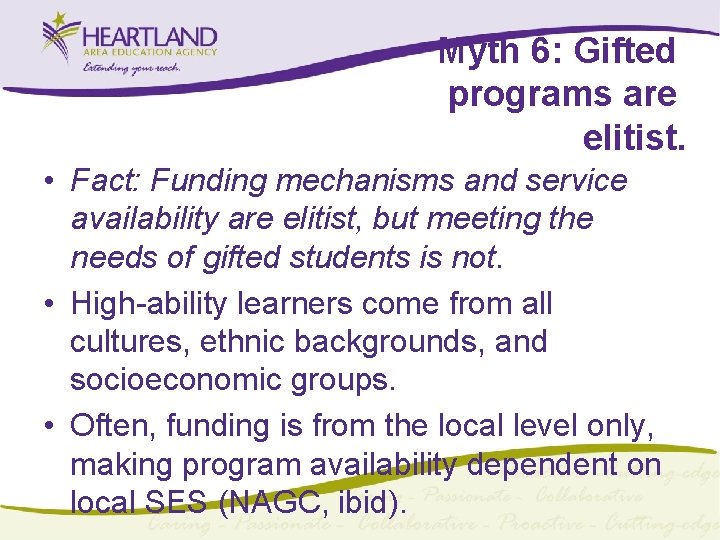 Myth 6: Gifted programs are elitist. • Fact: Funding mechanisms and service availability are