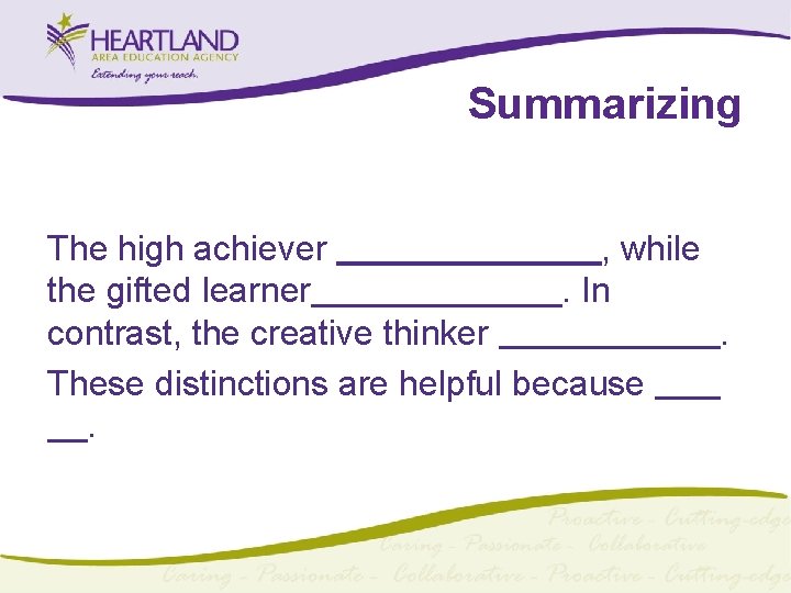 Summarizing The high achiever , while the gifted learner. In contrast, the creative thinker